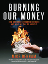 Burning Our Money (eBook): How Government wastes our cash and what we can do about it